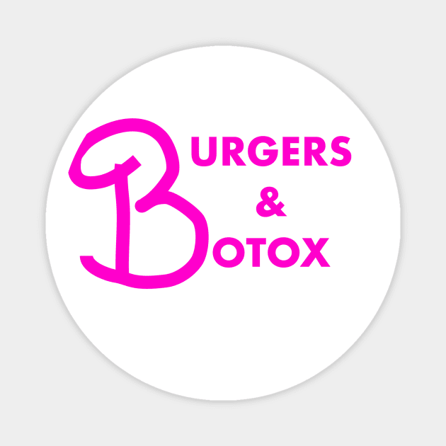 Burgers + Botox Magnet by SomethingArtsyFartsy